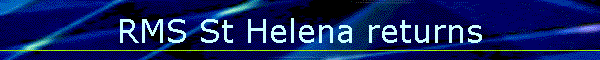RMS St Helena returns